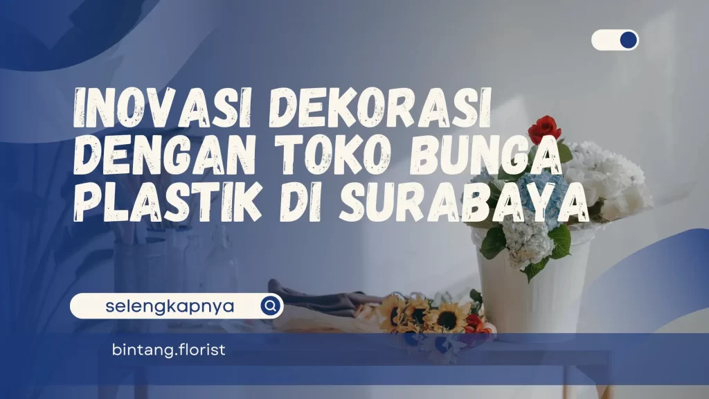 Toko Bunga Plastik di Surabaya
