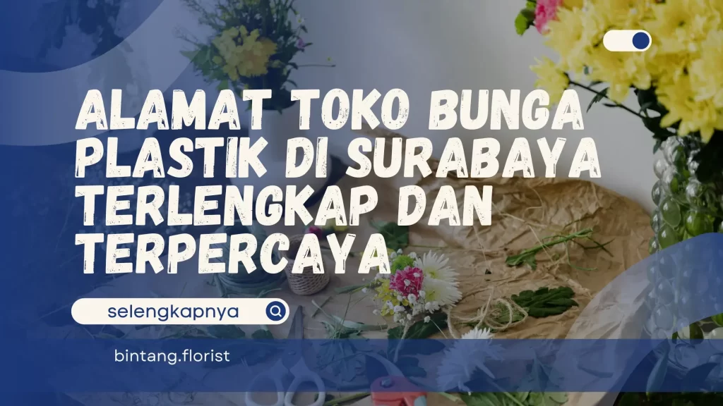 Alamat Toko Bunga Plastik Di Surabaya