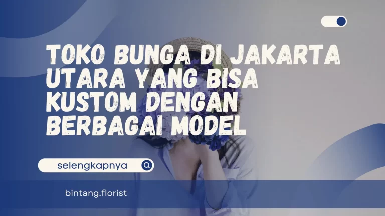 Toko Bunga Di Jakarta Utara