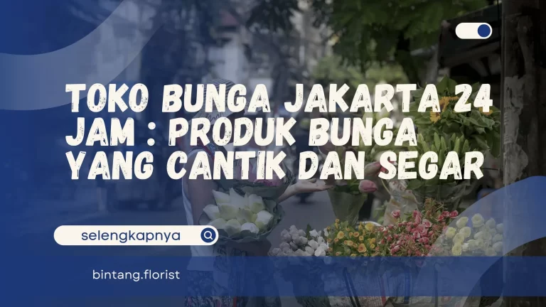 Toko Bunga Jakarta 24 Jam