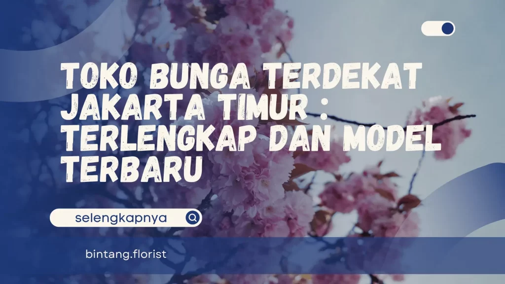 Toko Bunga Terdekat Jakarta Timur