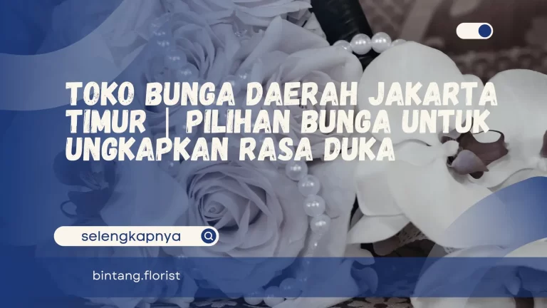 Toko Bunga Daerah Jakarta Timur