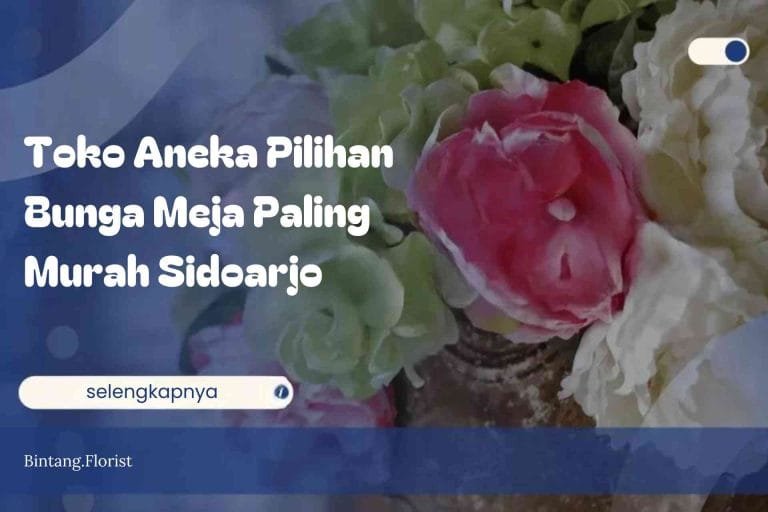 Toko Aneka Pilihan Bunga Meja Paling Murah Sidoarjo