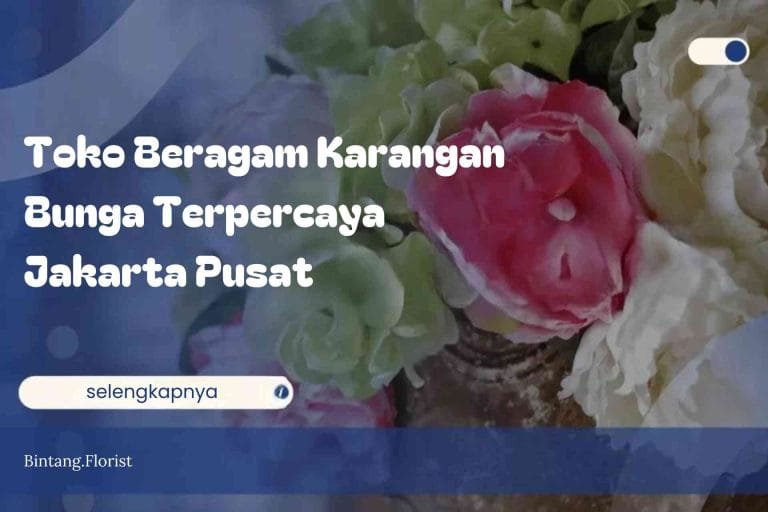 Toko Beragam Karangan Bunga Terpercaya Jakarta Pusat