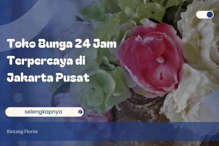 Toko Bunga 24 Jam Terpercaya Jakarta Pusat