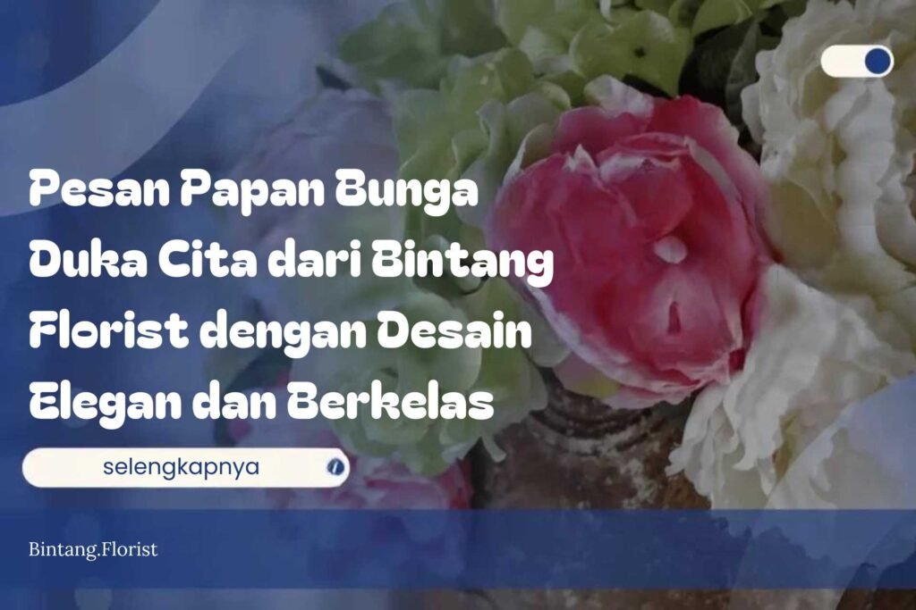 Pesan Papan Bunga Duka Cita dari Bintang Florist dengan Desain Elegan dan Berkelas