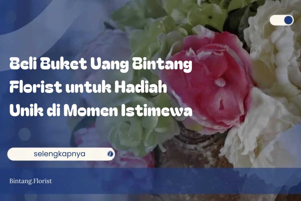 Beli Buket Uang Bintang Florist untuk Hadiah Unik di Momen Istimewa
