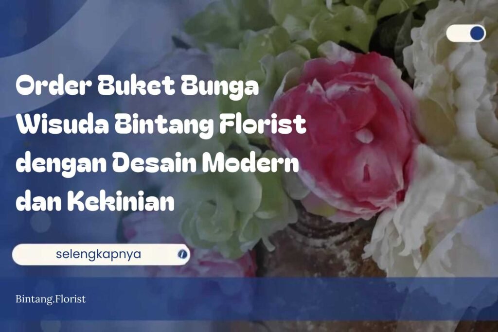 Order Buket Bunga Wisuda Bintang Florist dengan Desain Modern dan Kekinian